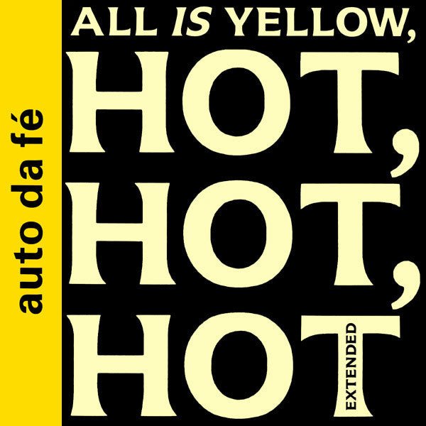 all is yellow, hot, hot, hot (extended